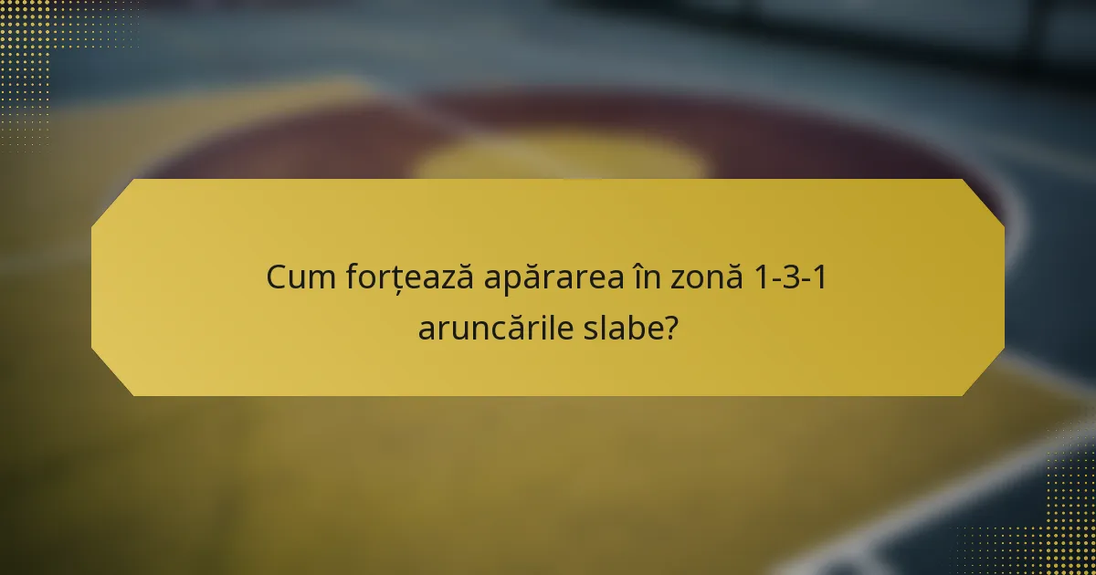Cum forțează apărarea în zonă 1-3-1 aruncările slabe?
